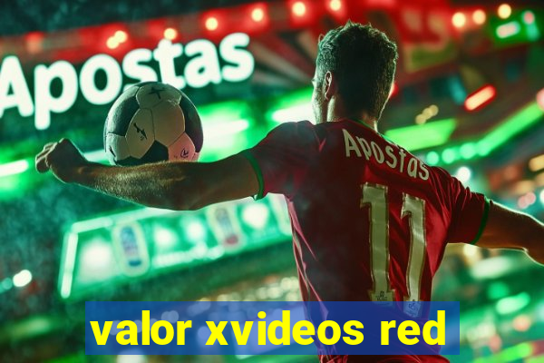 valor xvideos red